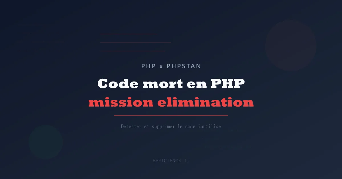 Code mort en PHP : détecter et supprimer le code inutilisé