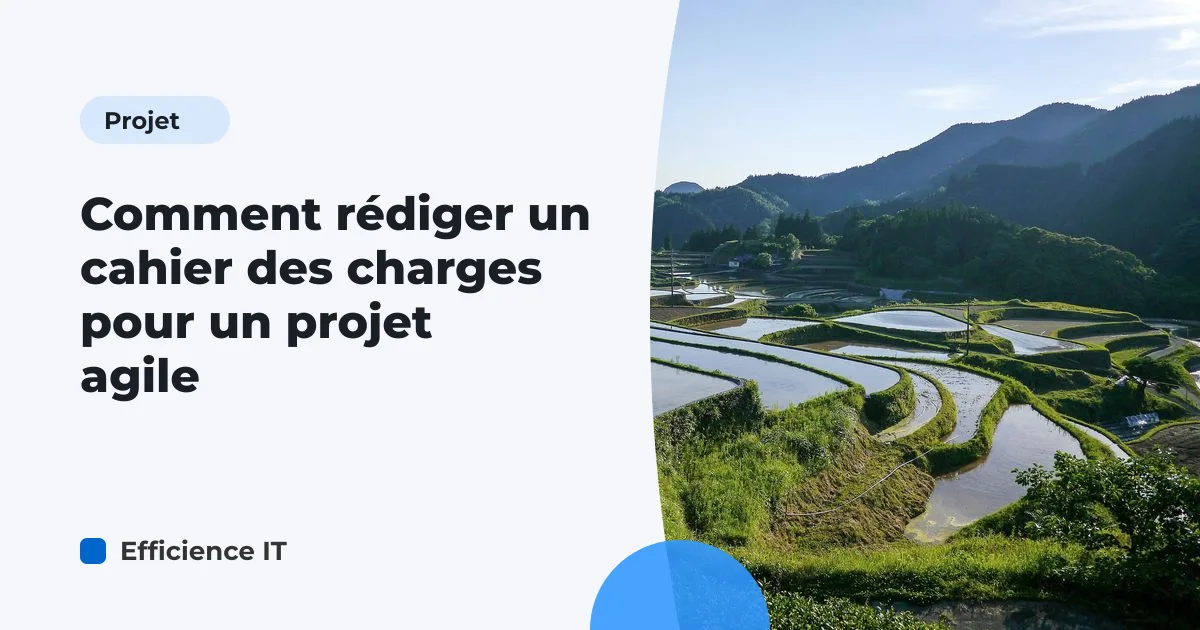 Comment rédiger un cahier des charges pour un projet agile