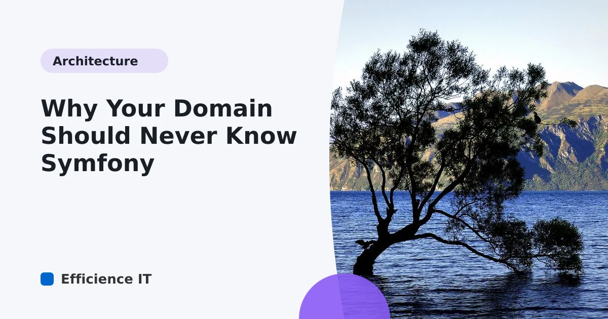Why Your Domain Should Never Know Symfony