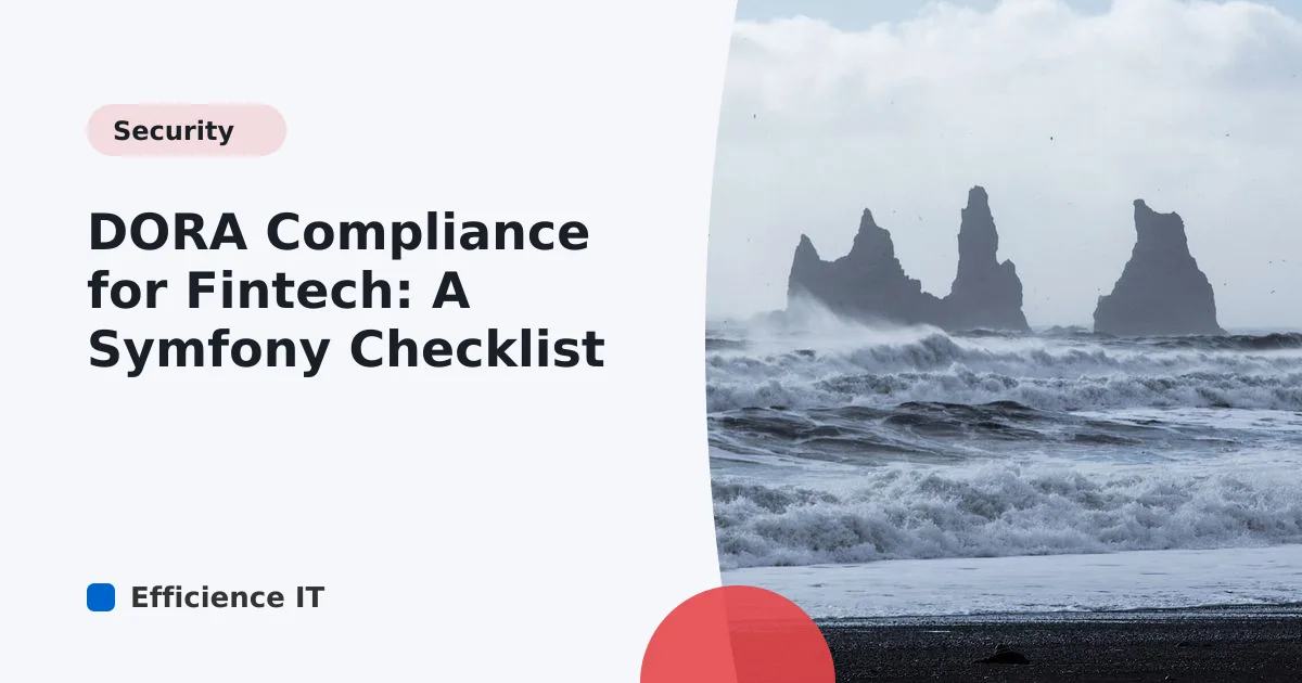DORA Compliance for Fintech: A Symfony Checklist