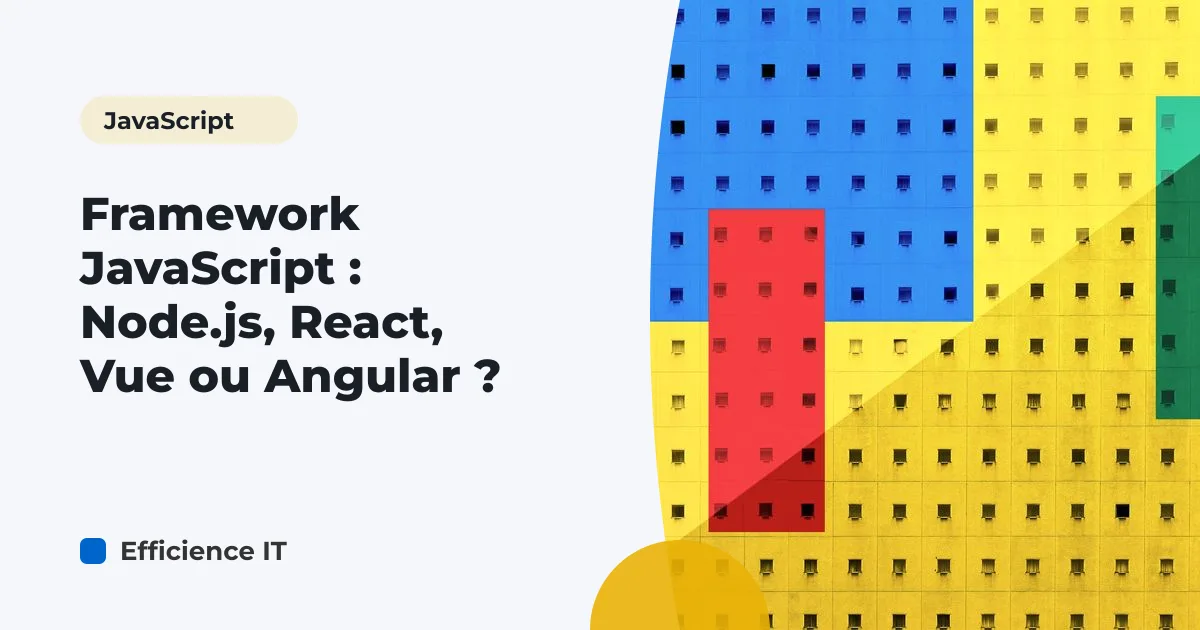 Framework JavaScript : Node.js, React, Vue ou Angular ?