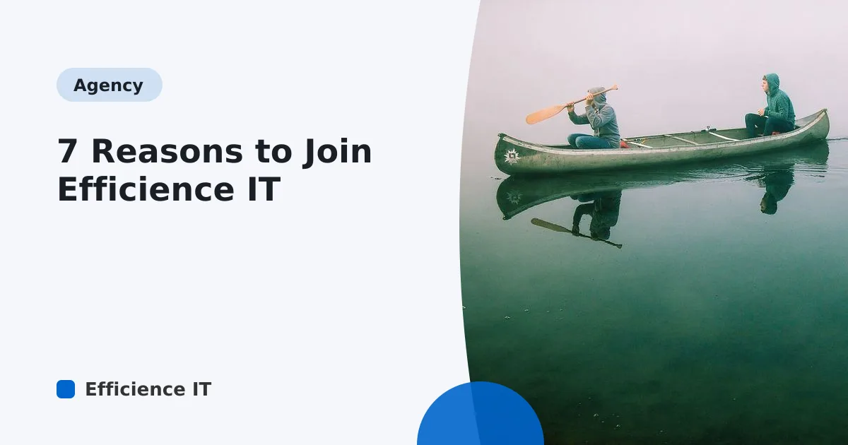 7 Reasons to Join Efficience IT