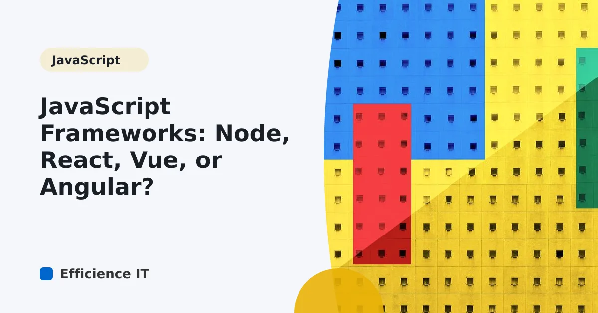 JavaScript Frameworks: Node, React, Vue, or Angular?