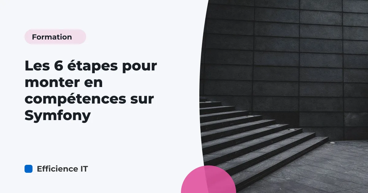 Les 6 étapes pour monter en compétences sur Symfony