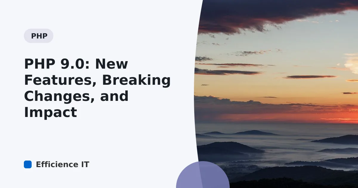 PHP 9.0: New Features, Breaking Changes, and Impact