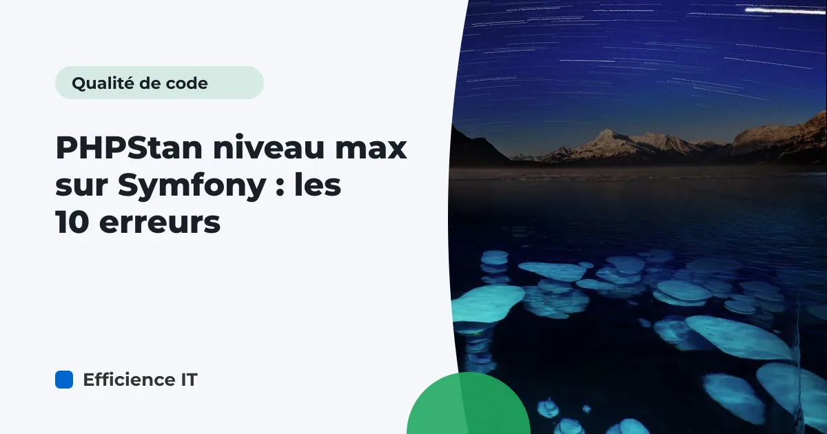 PHPStan niveau max sur Symfony : les 10 erreurs