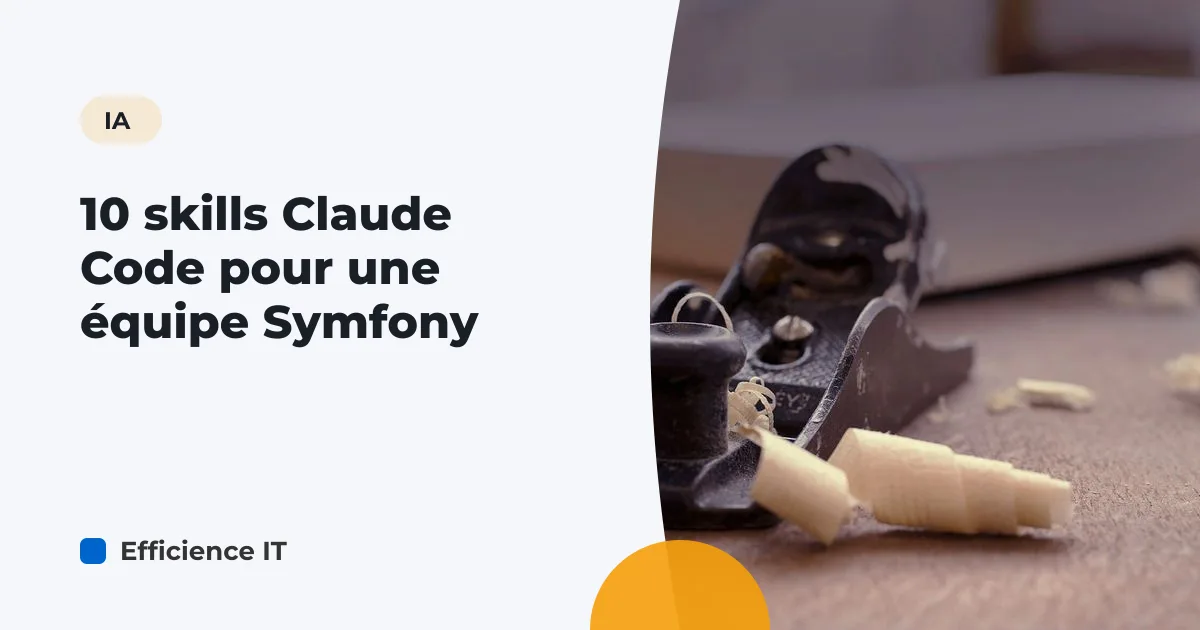 10 skills Claude Code pour une équipe Symfony