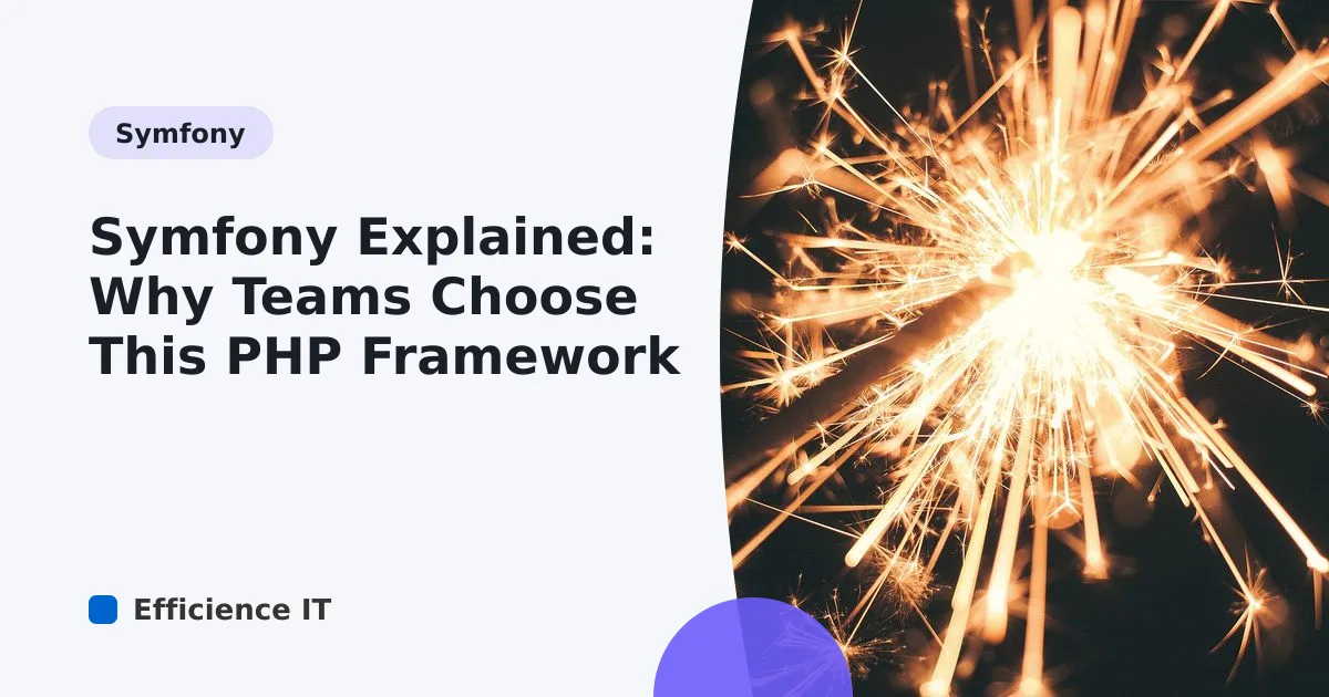 Symfony Explained: Why Teams Choose This PHP Framework