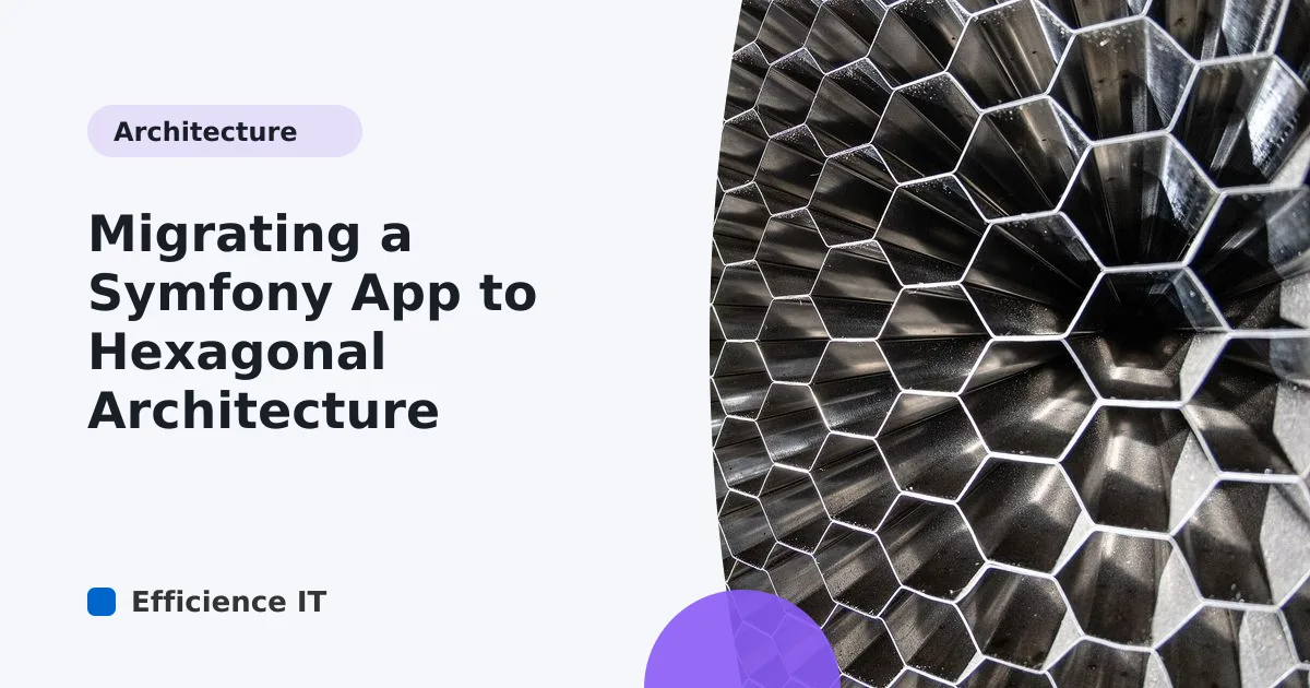 Migrating a Symfony App to Hexagonal Architecture