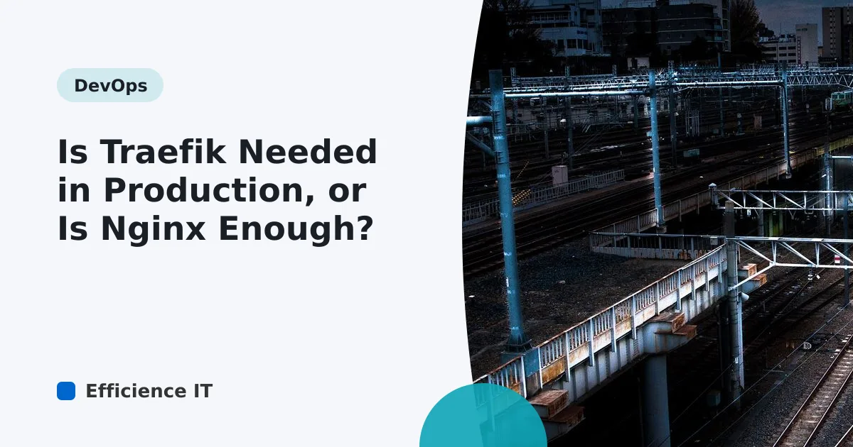 Is Traefik Needed in Production, or Is Nginx Enough?