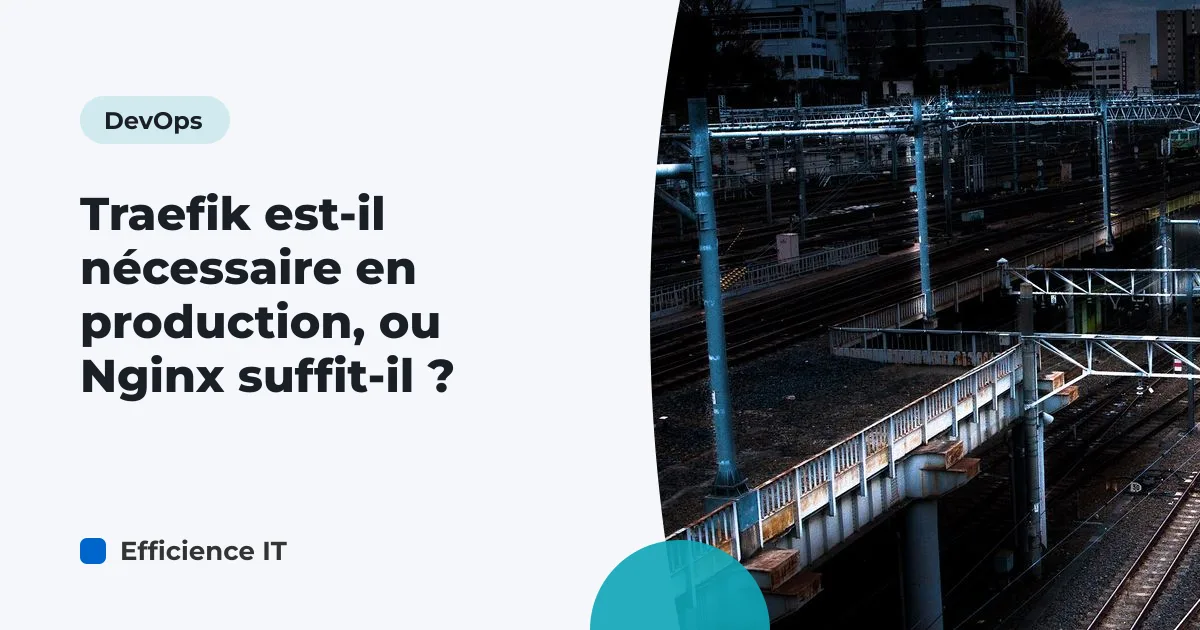 Traefik est-il nécessaire en production, ou Nginx suffit-il ?
