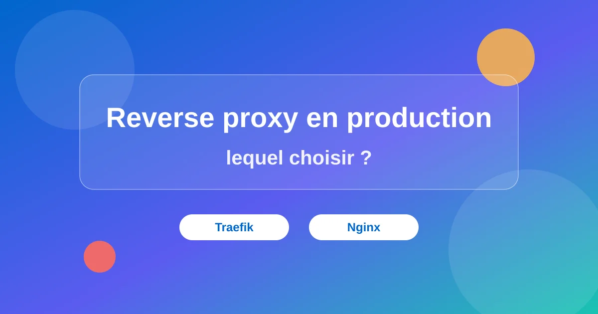 Traefik est-il nécessaire en production, ou Nginx suffit-il ?